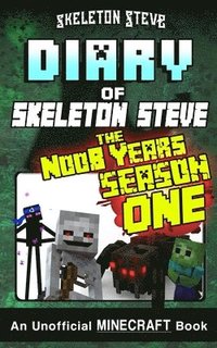 bokomslag Diary of Minecraft Skeleton Steve the Noob Years - FULL Season One (1): Unofficial Minecraft Books for Kids, Teens, & Nerds - Adventure Fan Fiction Di