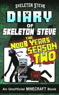 bokomslag Diary of Minecraft Skeleton Steve the Noob Years - FULL Season Two (2): Unofficial Minecraft Books for Kids, Teens, & Nerds - Adventure Fan Fiction Di