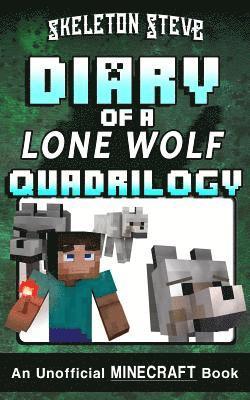 Diary of a Minecraft Lone Wolf (Dog) Full Quadrilogy: Unofficial Minecraft Books for Kids, Teens, & Nerds - Adventure Fan Fiction Diary Series 1