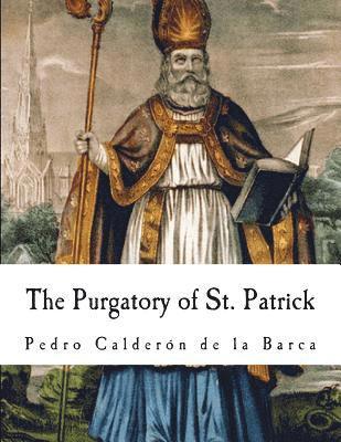 The Purgatory of St. Patrick: Pedro Calderon de la Barca 1