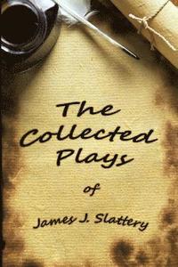 bokomslag The Collected Plays of James J Slattery