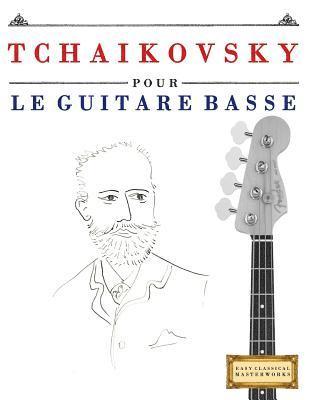 Tchaikovsky Pour Le Guitare Basse: 10 Pi 1