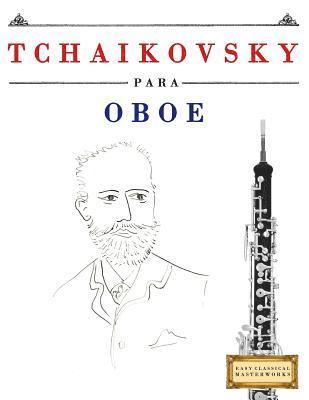Easy Classical Masterworks - Tchaikovsky Para Oboe: 10 Piezas F, Häftad