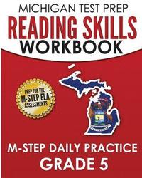 bokomslag MICHIGAN TEST PREP Reading Skills Workbook M-STEP Daily Practice Grade 5: Preparation for the M-STEP English Language Arts Assessments