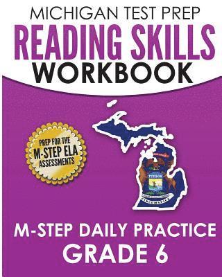 bokomslag MICHIGAN TEST PREP Reading Skills Workbook M-STEP Daily Practice Grade 6: Preparation for the M-STEP English Language Arts Assessments