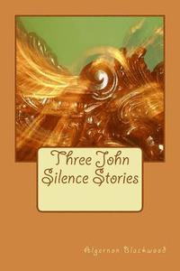 bokomslag Three John Silence Stories