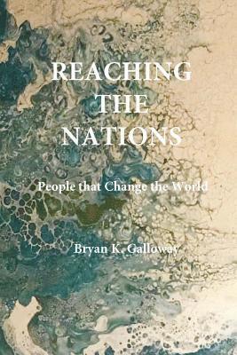 Reaching the Nations: People that Change the World 1