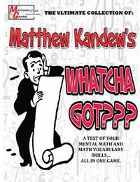 bokomslag Matthew Kandew's Whatcha Got: By Mathopoly Games. A Mental Math and Vocabulary Game aimed to sharpen your skills. 180 games included, ranging from A