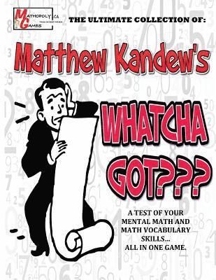 bokomslag Matthew Kandew's Whatcha Got: By Mathopoly Games. A Mental Math and Vocabulary Game aimed to sharpen your skills. 180 games included, ranging from A