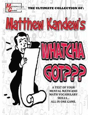 Will Penner - Matthew Kandew's Whatcha Got: By Mathopoly Games. A Mental Math and Vocabulary Game aimed to sharpen your skills. 180 games included, ranging from A, Häftad
