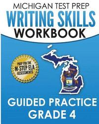 bokomslag MICHIGAN TEST PREP Writing Skills Workbook Guided Practice Grade 4: Preparation for the M-STEP English Language Arts Assessments