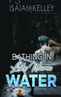 bokomslag Bathing In Luke Warm Water