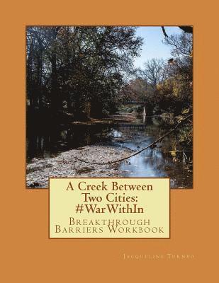 bokomslag A Creek Between Two Cities: #WarWithIn: Breakthrough Barriers Workbook