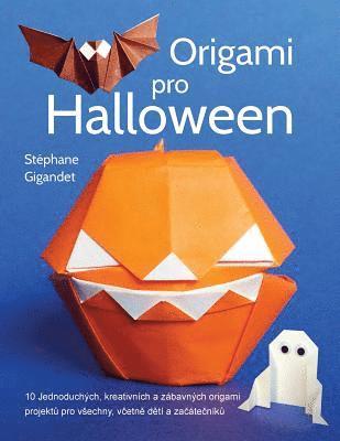 Origami pro Halloween: 10 Jednoduchych, kreativnich a zabavnych origami projektu pro vsechny, vcetne deti a zacatecniku 1