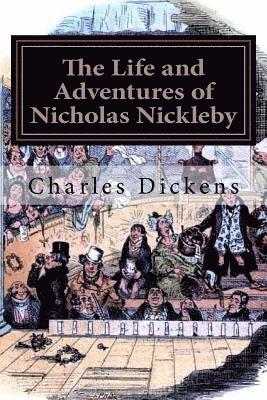 Charles Dickens - The Life and Adventures of Nicholas Nickleby: Illustrated, Häftad
