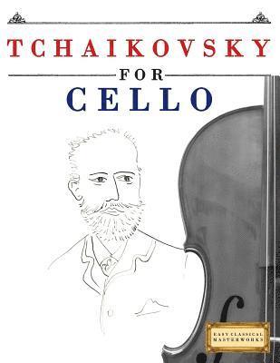 Easy Classical Masterworks - Tchaikovsky for Cello: 10 Easy Themes for Cello Beginner Book, Häftad