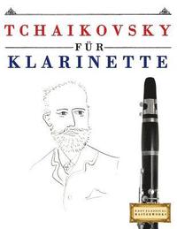 bokomslag Tchaikovsky für Klarinette: 10 Leichte Stücke für Klarinette Anfänger Buch