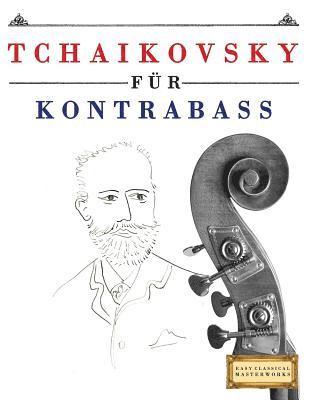 bokomslag Tchaikovsky für Kontrabass: 10 Leichte Stücke für Kontrabass Anfänger Buch