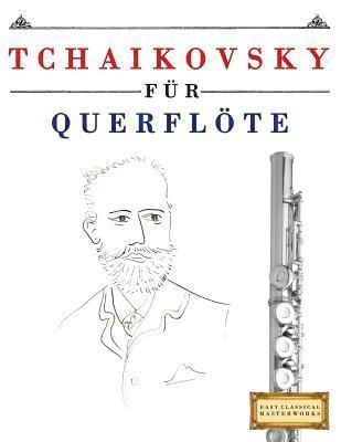 Tchaikovsky für Querflöte: 10 Leichte Stücke für Querflöte Anfänger Buch 1