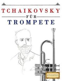 bokomslag Tchaikovsky für Trompete: 10 Leichte Stücke für Trompete Anfänger Buch