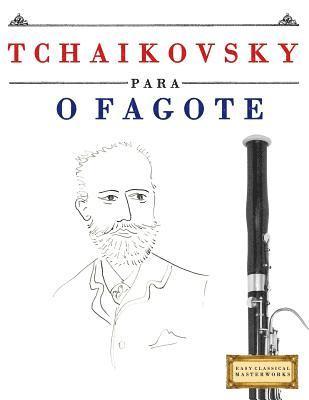 Easy Classical Masterworks - Tchaikovsky Para O Fagote: 10 Pe, Häftad