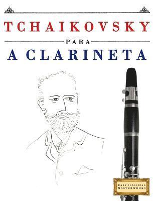 bokomslag Tchaikovsky para a Clarineta: 10 peças fáciles para a Clarineta livro para principiantes