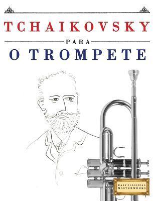 Tchaikovsky para o Trompete: 10 peças fáciles para o Trompete livro para principiantes 1