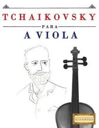 bokomslag Tchaikovsky para a Viola: 10 peças fáciles para a Viola livro para principiantes
