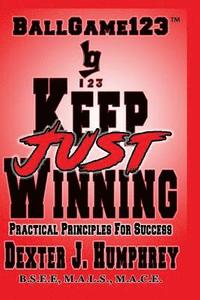 bokomslag Just Keep Winning: Principles Principles For Success