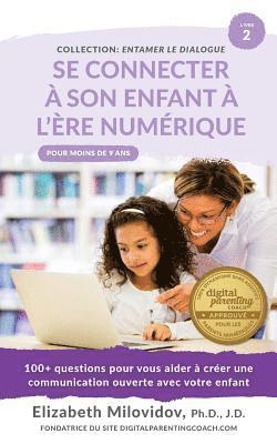 bokomslag Se Connecter à son enfant à l'ère numèrique: 100+ questions pour vous aider à créer une communication ouverte avec votre enfant