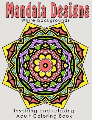 bokomslag Mandala Designs: Inspiring and Relaxing Adult Coloring Book