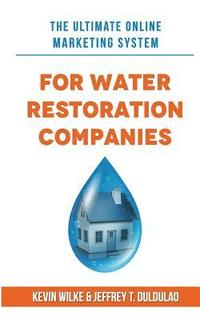 bokomslag The Ultimate Online Marketing System for Water Restoration Companies
