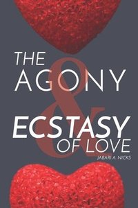 bokomslag The Agony & Ecstasy Of Love