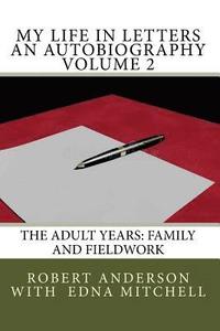 bokomslag My Life in Letters An Autobiography Volume 2: The Adult Years: Family and Fieldwork