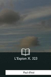 bokomslag L'Espion X. 323