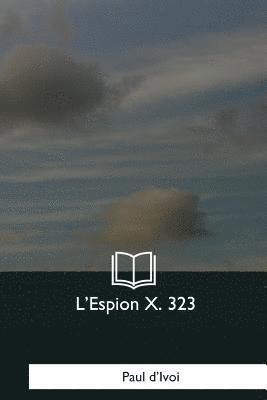 L'Espion X. 323 1