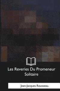 bokomslag Les Reveries Du Promeneur Solitaire