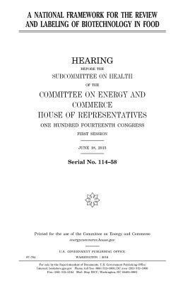 United States House of Representatives, Committee on Energy and Commerce - A national framework for the review and labeling of biotechnology in food, Häftad