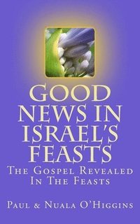 bokomslag Good News In Israel's Feasts