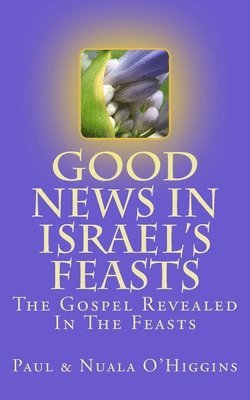 Good News In Israel's Feasts 1