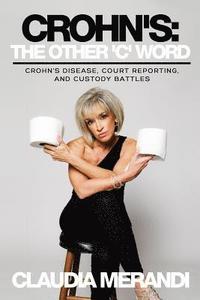 bokomslag Crohn's: The Other 'C' Word: Crohn's Disease, Court Reporting, and Custody Battles