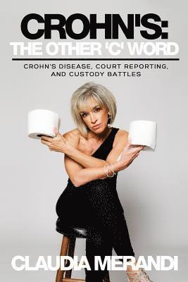 Claudia Merandi - Crohn's: The Other 'C' Word: Crohn's Disease, Court Reporting, and Custody Battles, Häftad