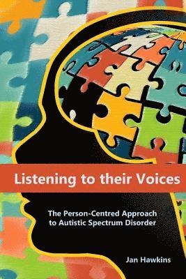 bokomslag Listening to their Voices: The Person-Centred Approach to Autistic Spectrum Disorder