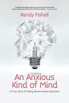 bokomslag An Anxious Kind of Mind: A True Story of Rising Above Anxiety Disorders