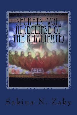 Secrets, Volume III: The Eclipse of Khalifate 1