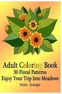 bokomslag Adult Coloring Book: 30 Floral Patterns. Enjoy Your Trip Into Meadows: (Adult Coloring Pages, Adult Coloring)