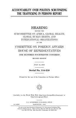 United States House of Representatives, Committee On Foreign Affairs - Accountability over politics: scrutinizing the trafficking in persons report, Häftad