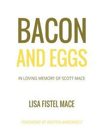 bokomslag Bacon and Eggs: In Loving Memory of Scott Mace