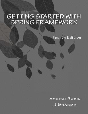 Getting started with Spring Framework: covers Spring 5