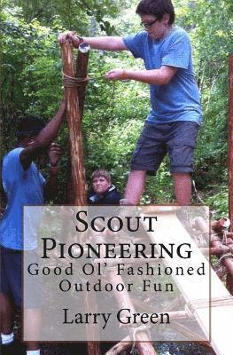 Scout Pioneering: Good Ol' Fashioned Outdoor Fun 1